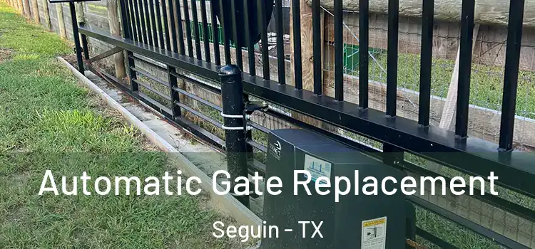 Automatic Gate Replacement Seguin - TX
