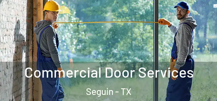Commercial Door Services Seguin - TX