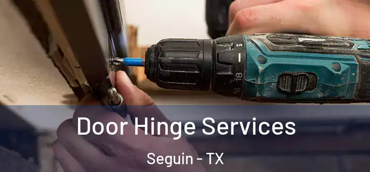 Door Hinge Services Seguin - TX