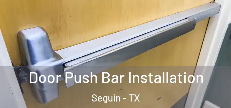 Door Push Bar Installation Seguin - TX