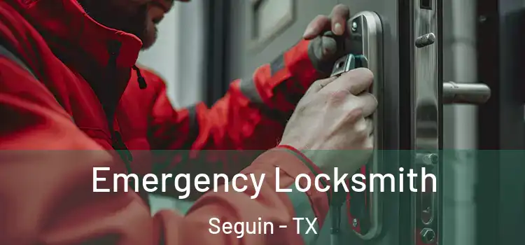 Emergency Locksmith Seguin - TX