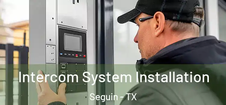 Intercom System Installation Seguin - TX