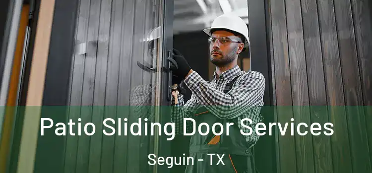 Patio Sliding Door Services Seguin - TX