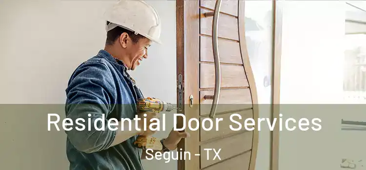Residential Door Services Seguin - TX