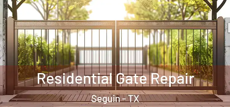 Residential Gate Repair Seguin - TX