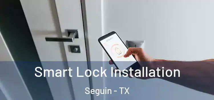 Smart Lock Installation Seguin - TX