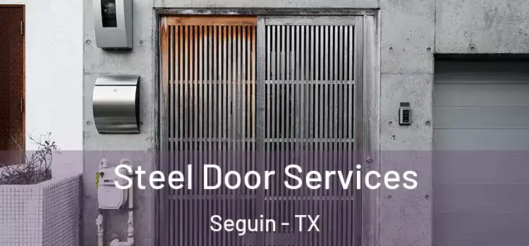 Steel Door Services Seguin - TX