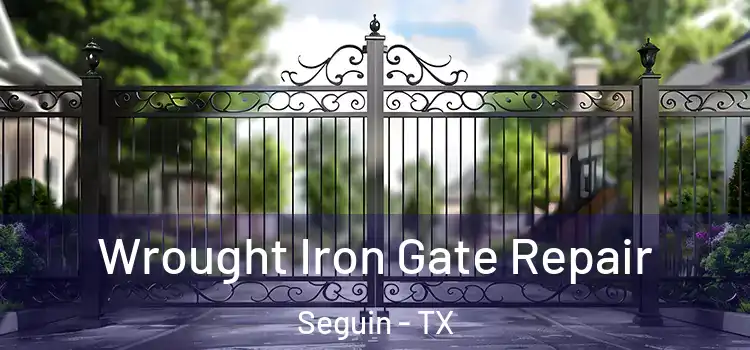 Wrought Iron Gate Repair Seguin - TX